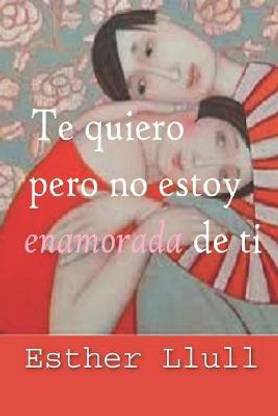 Te quiero pero no estoy enamorada de ti.
