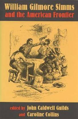 William Gilmore Simms and the American Frontier