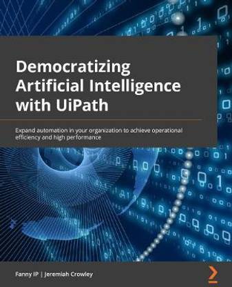 Democratizing Artificial Intelligence with UiPath