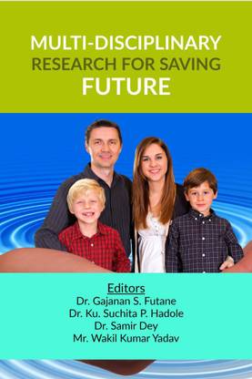 MULTI-DISCIPLINARY RESEARCH FOR SAVING FUTURE