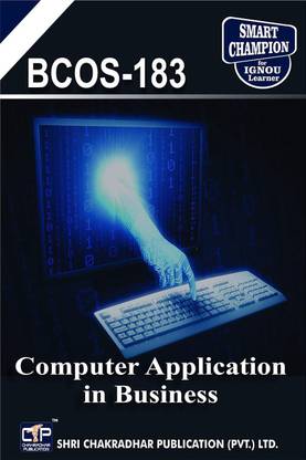 IGNOU BCOS 183 Help Book Computer Application In Business IGNOU Study Notes For Exam Preparations With Solved Previous Year Papers (Latest Syllabus) IGNOU BCOMG IGNOU Bachelor Of Commerce (CBCS) BCOS-183