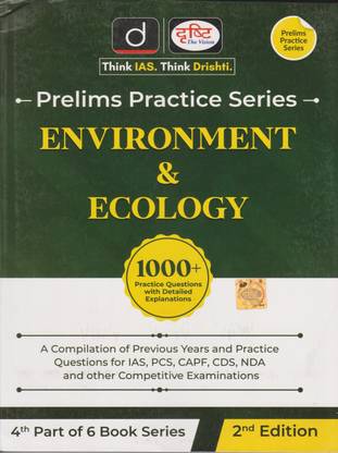 Drishti's Prelims Practice Series (4th Part Of 6 Book Series) Environment & Ecology 2nd Edition 1000+ Practice Questions With Detailed Explanations