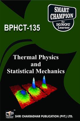 IGNOU BPHCT 135 Help Book Thermal Physics And Statistical Mechanics IGNOU Study Notes For Exam Preparations With Solved Previous Year Papers (Latest Syllabus) IGNOU BSCG Physics (CBCS) BPHCT-135