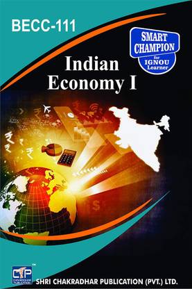 IGNOU BECC 111 Help Book Indian Economy – I IGNOU Study Notes For Exam Preparations With Solved Previous Year Paper (Latest Syllabus) IGNOU BAECH IGNOU BA Honours Economics (CBCS) BECC-111