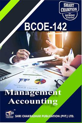 IGNOU BCOE 142 Help Book Management Accounting IGNOU Study Notes For Exam Preparations With Solved Previous Year Papers (Latest Syllabus) IGNOU BCOMG IGNOU Bachelor Of Commerce (CBCS) BCOE-142