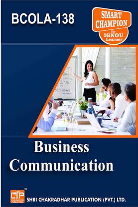 IGNOU BCOLA 138 Help Book Business Communication IGNOU Study Notes For Exam Preparations With Solved Previous Year Papers (Latest Syllabus) IGNOU BCOMG IGNOU Bachelor Of Commerce (CBCS) BCOLA-138