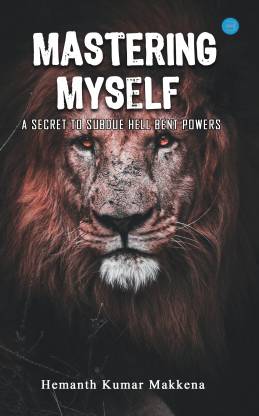 Mastering Myself - A Secret To Subdue Hell Bent Powers