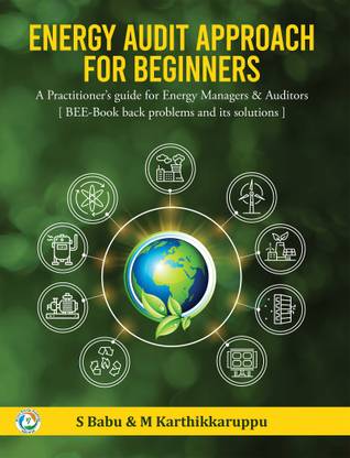 ENERGY AUDIT APPROACH FOR BEGINNERS: A Practitioner’s guide for Energy Manager & Auditors