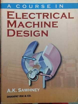 A Course In Electrical Machine Design By A K Sawhney-Dhanpat Rai & Co