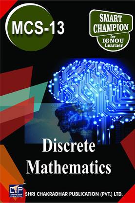IGNOU MCS 13 Help Book Discrete Mathematics IGNOU Study Notes For Exam Preparations With Latest Previous Years Solved Question Papers (Latest Syllabus) IGNOU BCA 2nd Semester IGNOU Bachelor Of Computer Applications MCS-13