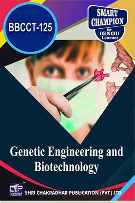 IGNOU BBCCT 125 Help Book Genetic Engineering And Biotechnology IGNOU Study Notes For Exam Preparations With Solved Previous Year Papers (Latest Syllabus) IGNOU BSCBCH IGNOU BSC Honours Biochemistry Bbcct-125