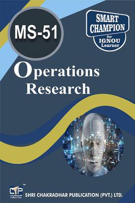 IGNOU MS 51 Help Book Operations Research IGNOU Study Notes For Exam Preparations With Latest Previous Years Solved Question Papers (Latest Syllabus) IGNOU PGDOM IGNOU PG Diploma In Operations Management MS-51