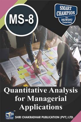 IGNOU MS 8 Help Book Quantitative Analysis For Managerial Applications IGNOU Study Notes For Exam Preparations With Latest Previous Years Solved Question Papers (Latest Syllabus) IGNOU MBA IGNOU Master Of Business Administration MS-8