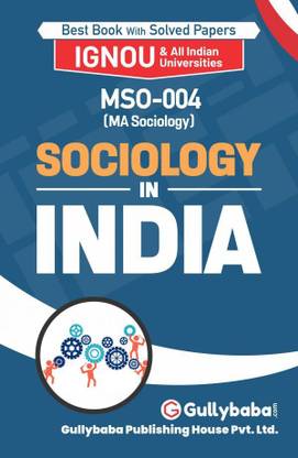 Gullybaba Self Help Books For IGNOU : MSO-04 SOCIOLOGY IN INDIA ( BAG-New Sem System CBCS Syllabus ) (Ch.-Wise Ref. Book With Prev. Year Solved Qn Papers) - English Medium - LATEST EDITION