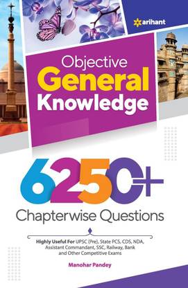 Arihant General Knowledge 6250 Plus Chapterwise Questions/Manohar Pandey