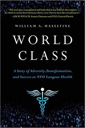 World Class: A Story Of Adversity, Transformation, And Success At Nyu Langone Health