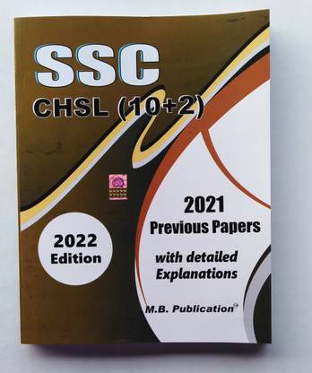 S.S.C CHSL (10+2) 2022 EDITION. PREVIOUS PAPERS 2021. WITH Detailed Explanations