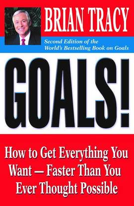 Goals! : How To Get Everything You Want- Faster Than You Ever Thought Possible