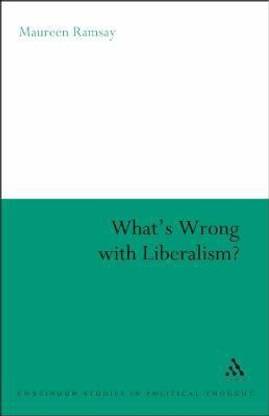 What's Wrong With Liberalism?
