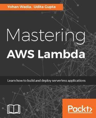 Mastering AWS Lambda