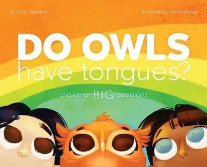Do Owls Have Tongues? And Other Big Questions