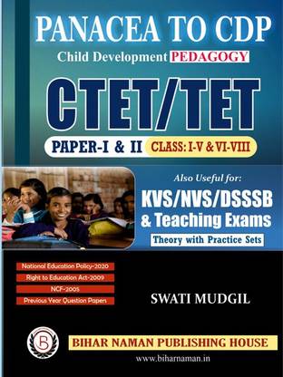 PANACEA TO CDP 
(Child Development PEDAGOGY )
CTET/TET : PAPER-I & II, Class I to VIII