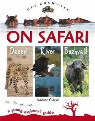 Get Bushwise: On Safari. Desert. River. Bushveld