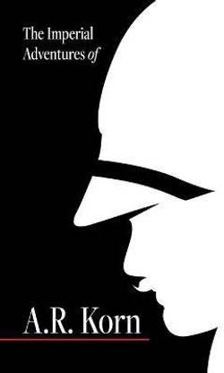 The Imperial Adventures of A.R. Korn.