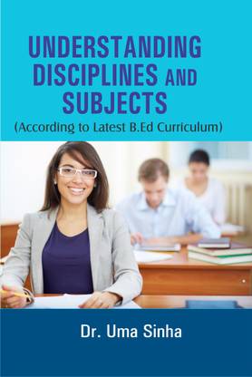 UNDERSTANDING DISCIPLINES AND SUBJECTS (According to Latest B.Ed Curriculum)