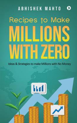 Recipes to Make Millions With Zero