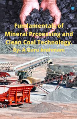 Fundamentals of Mineral Processing and Clean Coal Technology