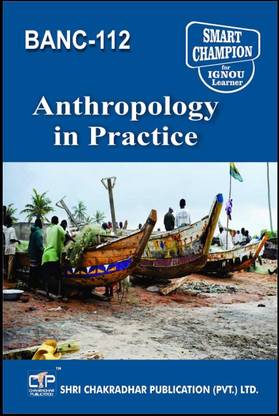 IGNOU BANC 112 Help Book Anthropology In Practice IGNOU Study Notes For Exam Preparations With Solved Previous Year Paper (Latest Syllabus) IGNOU BSCANH IGNOU B.Sc. Honours Anthropology (CBCS) BANC-112