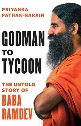Godman To Tycoon The Untold Story Of Baba Ramdev