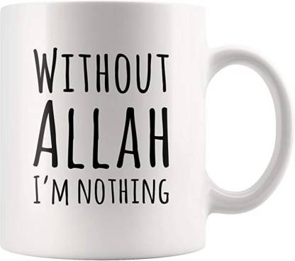 SNV Without Allah I'm Nothing Islam Islamic Coffee For Muslim 11 oz Ceramic15933 Ceramic Coffee Mug