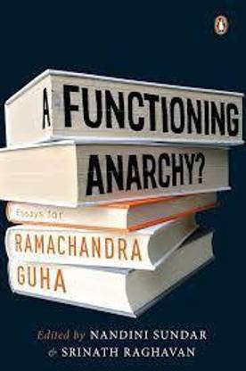 A Functioning Anarchy? : Essays For Ramachandra Guha