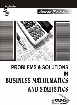Problems & Solutions In Business Mathematics And Statistics B.com Semester 4