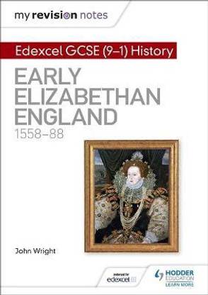My Revision Notes: Edexcel GCSE (9-1) History: Early Elizabethan England, 1558-88