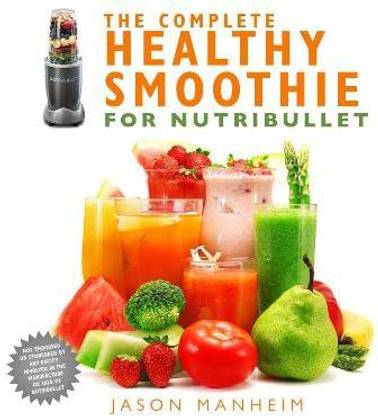 The Complete Healthy Smoothie for Nutribullet