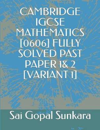 Cambridge Igcse Mathematics [0606] Fully Solved Past Paper 1& 2 [Variant 1]