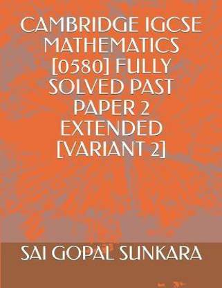 Cambridge Igcse Mathematics [0580] Fully Solved Past Paper 2 Extended [Variant 2]