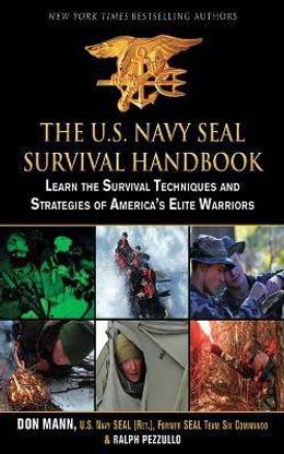 The U.S. Navy SEAL Survival Handbook
