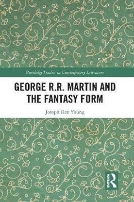 George R.R. Martin and the Fantasy Form