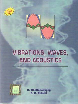 Vibrations, Waves, And Acoustics By D. Chattopadhyay, P. C. Rakshit