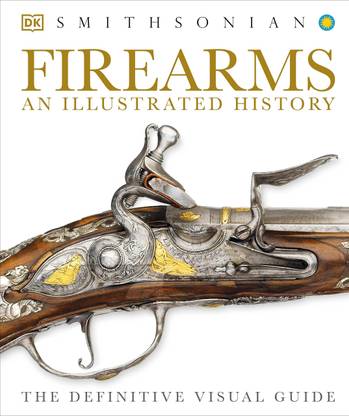 Firearms The Illustrated History