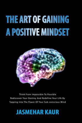 The Art of Gaining a Positive Mindset