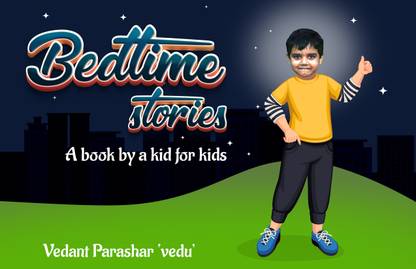 Bedtime Stories - A book by A Kid for Kids!