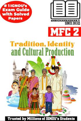 IGNOU MFC 2 Solved Guess Papers From IGNOU Study Material/Book Titled Tradition, Identity And Cultural Production For Exam Preparation (Latest Syllabus) IGNOU MAFCS 1st Year IGNOU PGDFCS IGNOU MA Folklore And Culture Studies