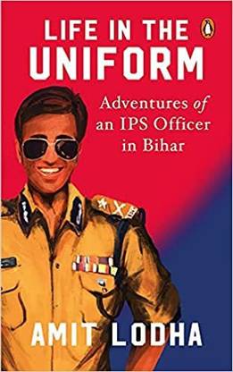 Life In The Uniform: Adventures Of An IPS Officer In Bihar