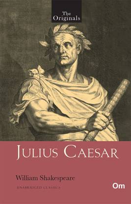 Julius Caesar - Unabridged Classics for William Shakespeare - The Originals