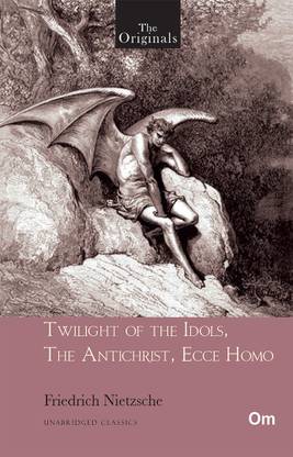Twilight of the Idols, The Antichrist, Ecce Homo - Unabridged Classics for Friedrich Nietzsche